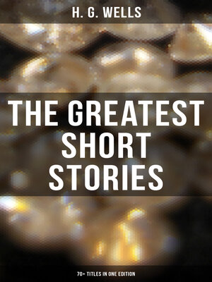 cover image of The Greatest Short Stories of H. G. Wells